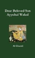 Dear Beloved Son - Ayyuhal Walad - Al-Ghazali - cover