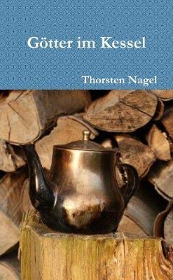 Gotter Im Kessel - Thorsten Nagel - cover