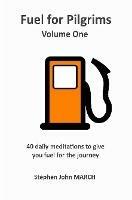Fuel for Pilgrims (Volume One) - Stephen John March - cover