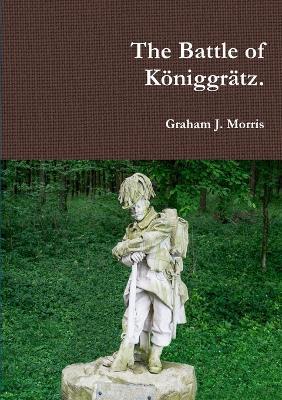 The Battle of Koniggratz. - Graham Morris - cover