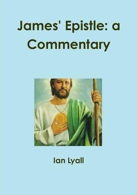 James' Epistle: a Commentary - Ian Lyall - cover