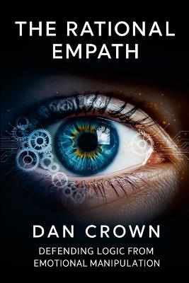 The Rational Empath: Defending Logic from Emotional Manipulation - Dan Crown - cover