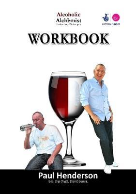 Alcoholic 2 Alchemist NEW Workbook - Paul Henderson - cover