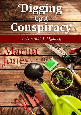 Digging Up A Conspiracy - Martin Jones - cover