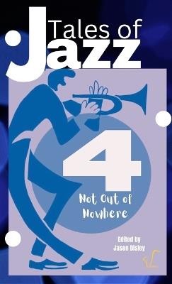 Tales of Jazz Volume 4 - Not Out of Nowhere - Nathan James Le Bas - cover