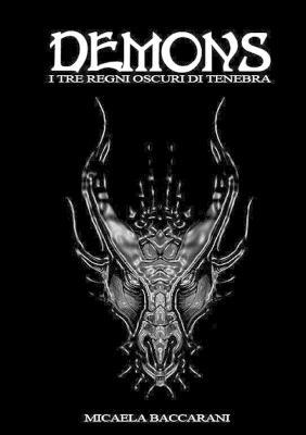 Demons. I tre regni oscuri di tenebra - Micaela Baccarani - ebook