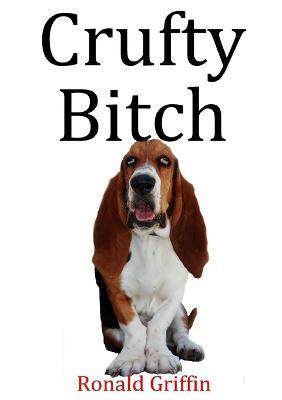 Crufty Bitch - Ronald Griffin - cover
