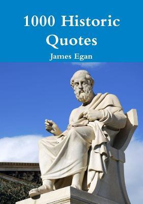 1000 Historic Quotes - James Egan - cover