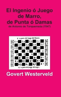El Ingenio o Juego De Marro, De Punta o Damas De Antonio De Torquemada (1547) - Govert Westerveld - cover