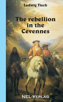 The rebellion in the Cevennes - Ludwig Tieck - cover