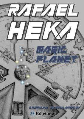 Cg 01: Magic Planet - Cronicas Globulares (1.01-1.03) - RAFAEL HEKA - cover