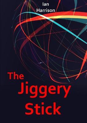 The Jiggery Stick - Ian Harrison - cover