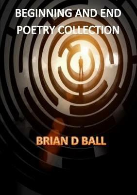 Beginning and End - Brian D Ball - cover