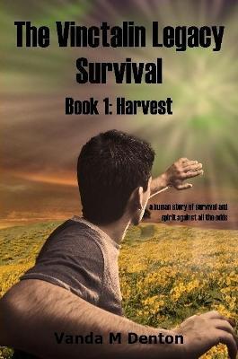 The Vinctalin Legacy Survival: Book 1 Harvest - Vanda Denton - cover