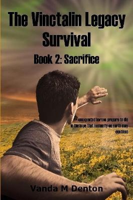 The Vinctalin Legacy Survival: Book 2 Sacrifice - Vanda Denton - cover