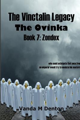The Vinctalin Legacy the Ovinka: Book 7 Zondex - Vanda Denton - cover