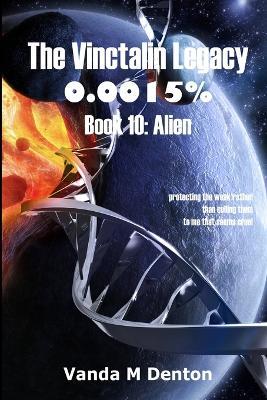 The Vinctalin Legacy 0.0015%: Book 10 Alien - Vanda Denton - cover
