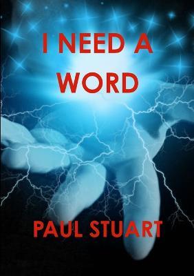 I Need A Word - Paul Stuart - cover