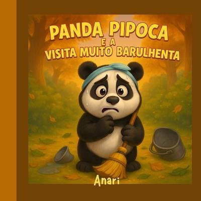 Panda Pipoca e Uma Visita Muito Barulhenta - Anari M - cover