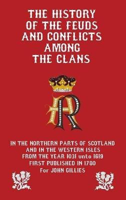 History of the Feuds and Conflicts Among the Clans - John Gillies - cover