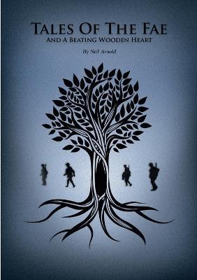 Tales of the Fae and a Beating Wooden Heart - Neil Arnold - cover