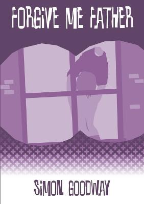 Forgive Me Father - Simon Goodway - cover