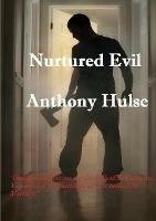 Nurtured Evil - Anthony Hulse - cover
