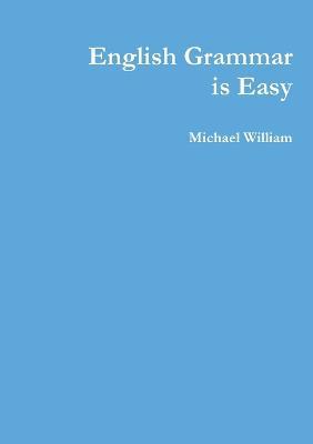 English Grammar is Easy - Michael William - cover
