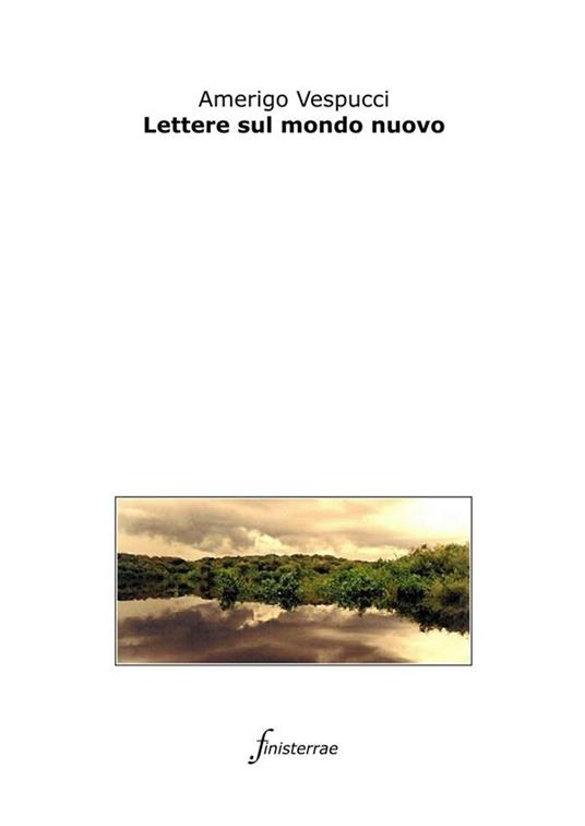 Lettere sul mondo nuovo - Amerigo Vespucci,Daniele Lucchini - ebook