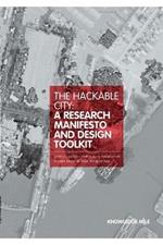 The Hackable City: A Researsch Manifesto and Design Toolkit