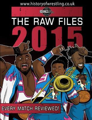The Raw Files: 2015 - James Dixon,Arnold Furious,Bob Dahlstrom - cover