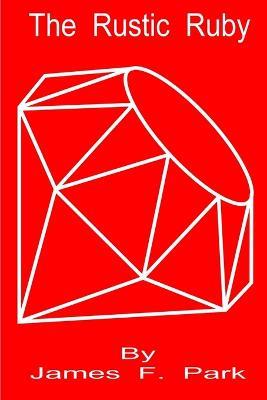 The Rustic Ruby - James F Park - cover