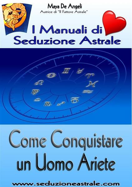 Come Conquistare un Uomo Ariete - Maya De Angeli - ebook