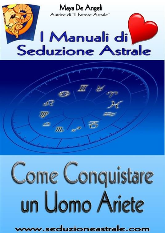 Come Conquistare un Uomo Ariete - Maya De Angeli - ebook