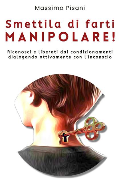 Smettila di farti manipolare! - Massimo Pisani - copertina
