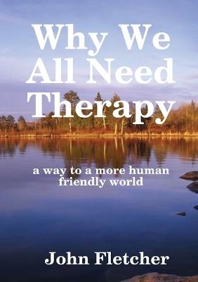 Why We All Need Therapy - John Fletcher - cover