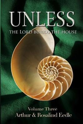 Unless The Lord Builds the House - Volume Three - Arthur Eedle - cover