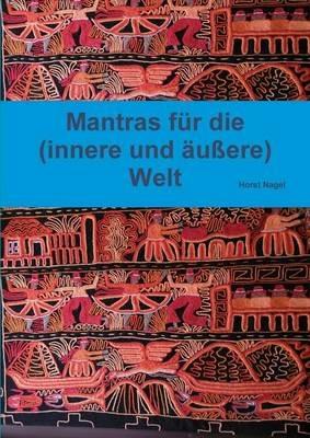 Mantras Fur Die (Innere Und Aussere) Welt - Horst Nagel - cover