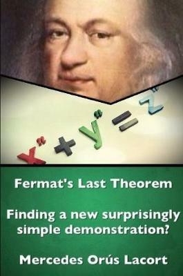 Fermat's Last Theorem - Finding a New Surprisingly Simple Demonstration? - Mercedes Orus Lacort - cover
