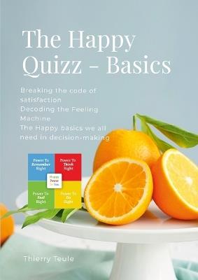 The Happy Quizz - Basics (English): Decoding the Feeling Machine and breaking the code of satisfaction. The happy basics you need in emotional intelligence and decision-making. - Thierry Teule - cover