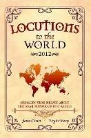 Locutions to the World 2012 - Messages from Heaven About the Near Future of Our World - Jesus Christ,Mary, Virgin - cover