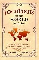 Locutions to the World 2014 - Messages from Heaven About the Near Future of Our World - Jesus Christ,Mary, Virgin - cover
