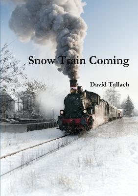 Snow Train Coming - David Tallach - cover