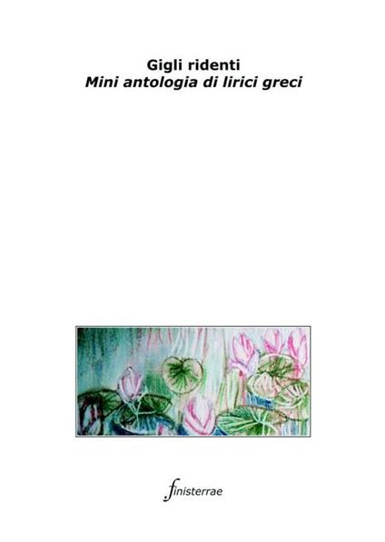 Gigli ridenti. Mini antologia di lirici greci - Daniele Luccini - ebook