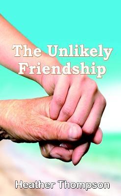 The Unlikely Friendship - Heather Thompson - cover