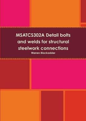 MSATCS302A Detail bolts and welds for structural steelwork connections - Warren Blackadder - cover