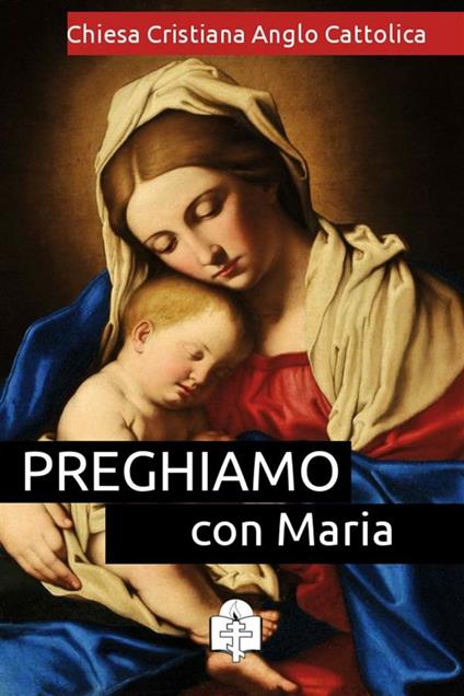 Preghiamo con Maria - Chiesa Cristiana Anglo Cattolica - ebook