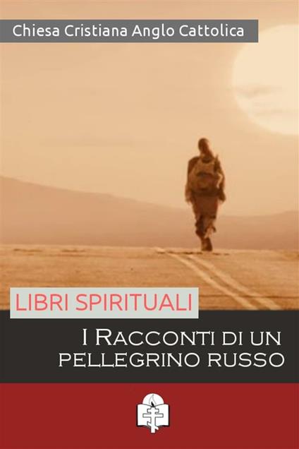 I racconti di un pellegrino russo - Anonimo russo - ebook