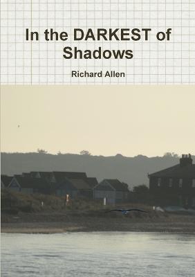 In the DARKEST of Shadows - Richard Allen - cover