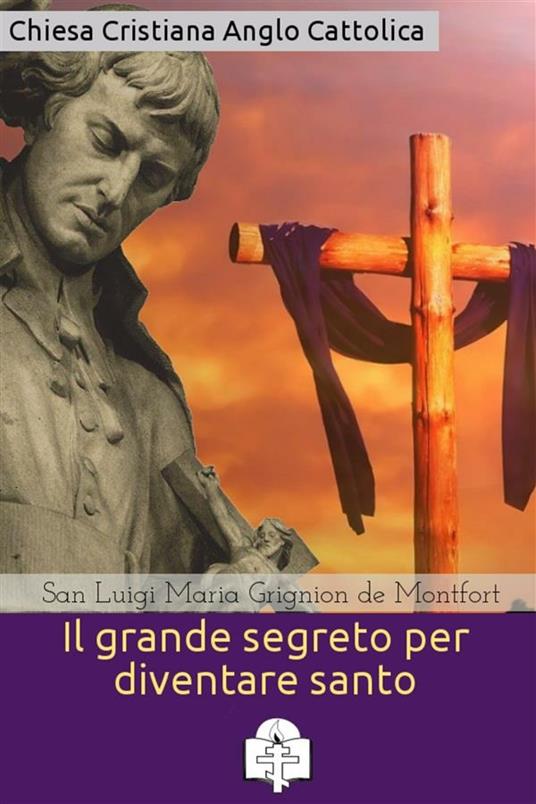 Il grande segreto per diventare santo - Louis-Marie Grignion de Montfort - ebook